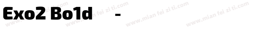 Exo2 Bo1d字体字体转换